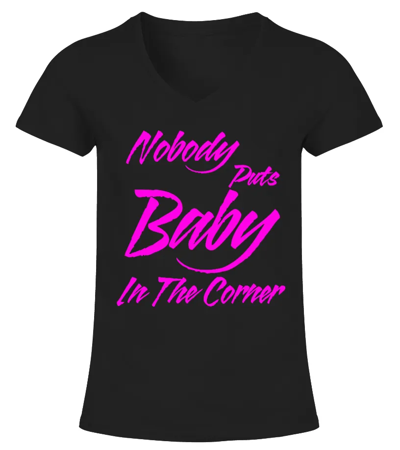 NOBODY PUTS BABY IN THE CORNER Camiseta cuello pico Mujer